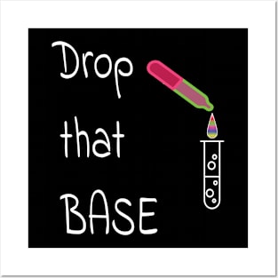 Drop that base! Posters and Art